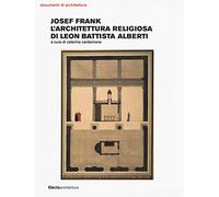 Josef Frank. L'architettura religiosa di Leon Battista Alberti