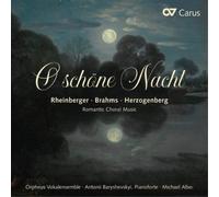 Josef Gabriel Rhe Rheinberger/Brahms/Herzogenberg: O Schöne Nacht: Romantic Chor