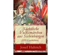 Josef Haltrich Sächsische Volksmärchen Aus Siebenbürgen (119 Geschic (Tascabile)