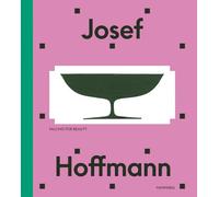 Josef Hoffmann: Falling for Beauty