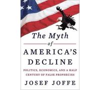 Josef Joffe The Myth of America's Decline (Copertina rigida)