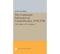 Josef Korbel The Communist Subversion of Czechoslovakia, 1938-1948 (Tascabile)