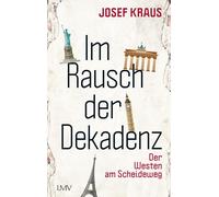 Josef Kraus Im Rausch der Dekadenz: Der Westen am Scheideweg (Copertina rigida)
