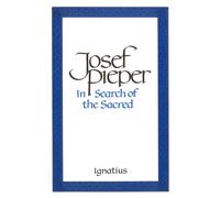 Josef Pieper In Search of the Sacred (Tascabile)