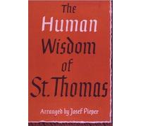 Josef Pieper The Human Wisdom of St. Thomas (Tascabile)