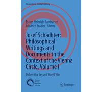 Josef Schächter: Philosophical Writings and Documents in the Context of the Vienna Circle, Volume I: Before the Second World War: 11
