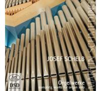 Josef Schelb Josef Schelb: Complete Works for Organ Solo (CD) Hybrid