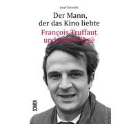 Josef Schnelle Der Mann, der das Kino liebte: François Truffaut und (Tascabile)