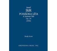 Josef Suk Pohadka Leta (A Summer Tale), Op.29 (Tascabile)