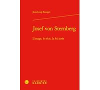 Josef von Sternberg: L'image, le récit, la foi jurée