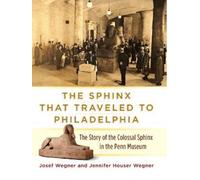Josef Wegner Je The Sphinx That Traveled to Philadelphia - Th (Copertina rigida)