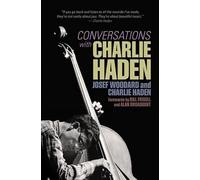 Josef Woodard Conversations with Charlie Haden (Tascabile)