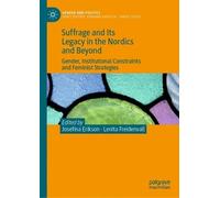 Josefina Erikso Suffrage and Its Legacy in the Nordics and Be (Copertina rigida)