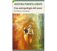 Josefina Pimenta Lobato Una antropología del amor (Tascabile)