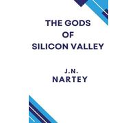 Josehine Narkour Nartey J N Nartey The Gods of Silicon Valley (Tascabile)