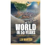Josehine Narkour Nartey J N Nartey The World in 50 Years (Tascabile)