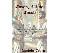 Josep, fill de Jacob: Troba el teu propi camí. Una sèrie d'aventures interactives amb la Bíblia. Llibre 1