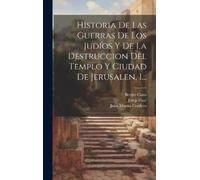 Josep Flavi Ben Historia De Las Guerras De Los Judíos Y De La (Copertina rigida)