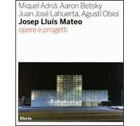 Josep Lluís Mateo. Opere e progetti. Ediz. illustrata