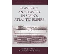 Josep M. Fradera Slavery and Antislavery in Spain's Atlantic Empire (Tascabile)