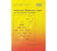 Josep Maria Font Abstract Algebraic Logic. An Introductory Textbook (Tascabile)