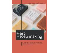 Josep Ramon Vidal Bosch The Art of Soap Making (Tascabile)
