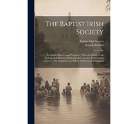 Joseph 1794-1859 Belcher The Baptist Irish Society [microform] (Tascabile)