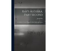 Joseph 1807-1855 Ray Ray's Algebra, Part Second (Tascabile)