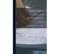 Joseph 1807-1855 Ray Ray's New Higher Arithmetic (Copertina rigida)