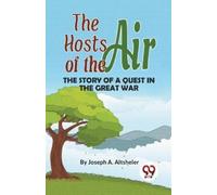 Joseph A. Altsh The Hosts of the Air the Story of a Quest in the Gre (Tascabile)