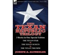 Joseph a Altsheler The Texan Republic Trilogy (Tascabile)