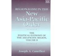 Joseph A. Camilleri Regionalism in the New Asia-Pacific Order (Tascabile)