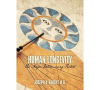 Joseph A. Knight M.D. Human Longevity (Tascabile)