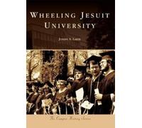 Joseph A. Laker Wheeling Jesuit University (Tascabile) Campus History