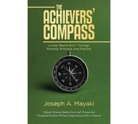 Joseph A Mayaki The ACHIEVERS' COMPASS (Tascabile)