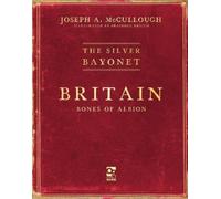 Joseph A. McCullough The Silver Bayonet: Britain: Bones of Albion (Tascabile)