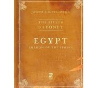 Joseph A. McCullough The Silver Bayonet: Egypt: Shadow of the Sphinx (Tascabile)