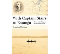 Joseph A. Moloney With Captain Stairs to Katanga (Tascabile)