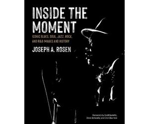 Joseph A. Rosen Inside the Moment (Copertina rigida)