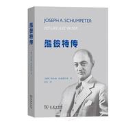 Joseph A. Schumpeter: His Life And Work (Chinese Edition)