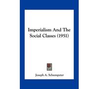Joseph A Schumpeter Imperialism And The Social Classes (1951) (Tascabile)