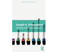 Joseph A. Schumpeter The Theory of Economic Development (Tascabile)
