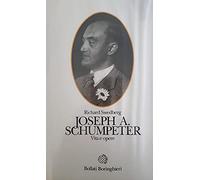 Joseph A. Schumpeter. Vita e opere