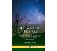 Joseph a Seiss The Gospel in the Stars (Copertina rigida)