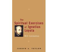 Joseph A. Tetlow Spiritual Exercises of Ignatius Loyola (Tascabile)