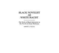 Joseph A. Young Black Novelist as White Racist (Copertina rigida)