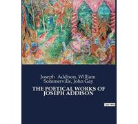 Joseph Addison John Gay William Somme The Poetical Works of Joseph A (Tascabile)