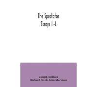 Joseph Addison The Spectator; essays I.-L (Tascabile)