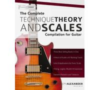 Joseph Alexande The Complete Technique, Theory and Scales Compilatio (Tascabile)