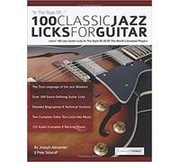 Joseph Alexander 100 Classic Jazz Licks for Guitar (Tascabile)
